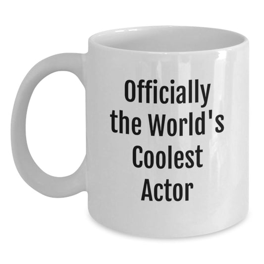 Funny Actor Gifts from Friends Christmas Unique Mug 'Officially The World's Coolest Actor' White Coffee Mug for Men - Main