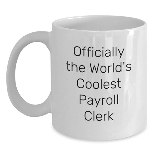 Gifts from Friends to Payroll Clerk, World's Coolest Payroll Clerk White Coffee Mug, Funny Graduation Gift - Main