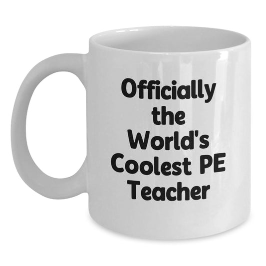 Funny PE Teacher Gifts for Men, White Coffee Mug, 'Officially The World's Coolest PE Teacher Gift from Friends to Family for Christmas Unique Presents' - Main