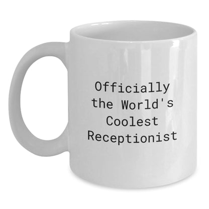 Funny Quote White Coffee Mug Gifts for Receptionist Men Women Friends Coworkers, Unique Christmas Memorable Presents from Friends and Family, 'Officially The World's Coolest Receptionist' Ceramic Mug - Main