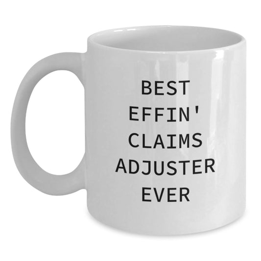 Funny Claims Adjuster Gifts, White Coffee Mug for Men, Women, or Friends, Best Effin' Claims Adjuster Ever Mugs, Christmas Unique Gifts from Family, Coworkers, or Friends - Main