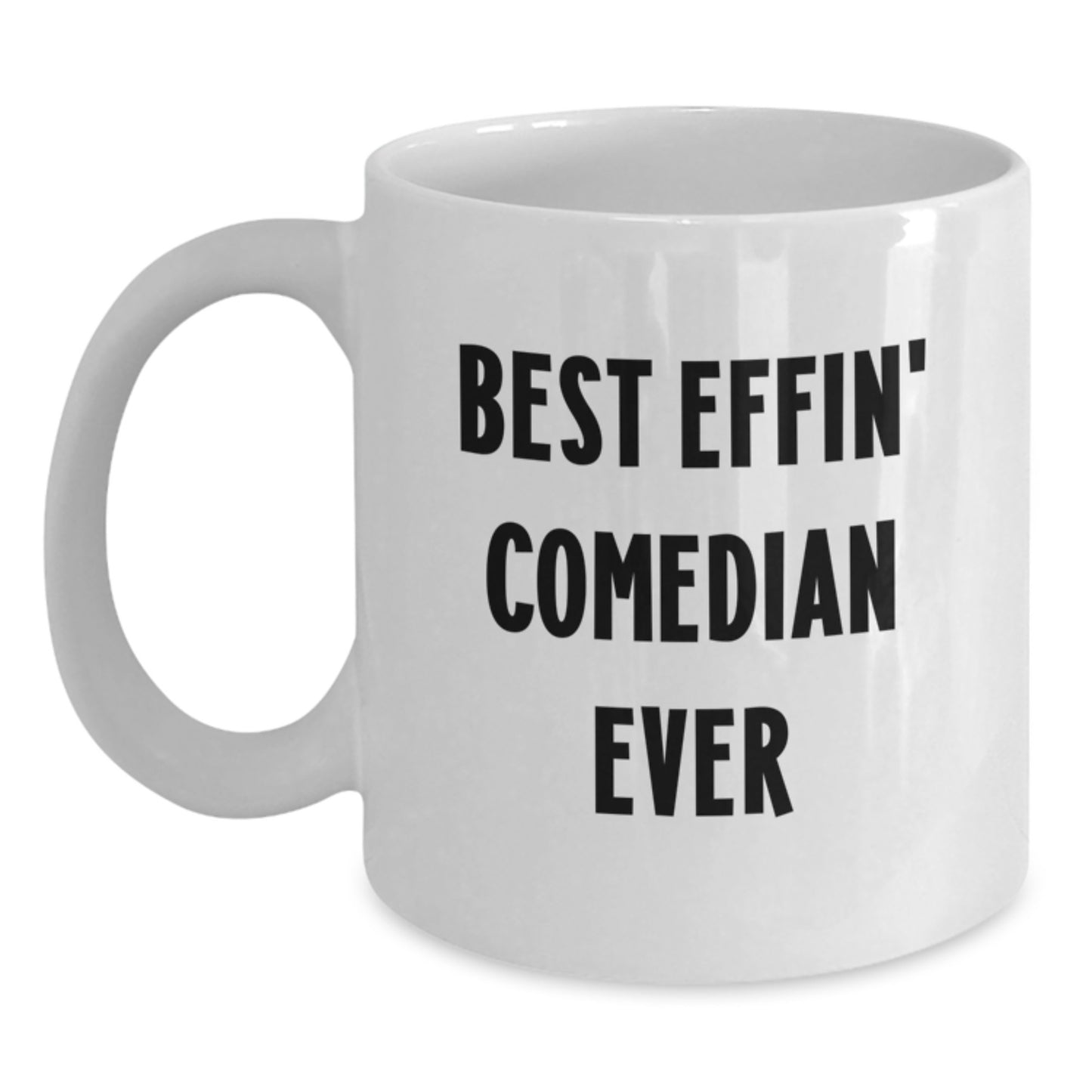 Funny Comedian Gifts from Friends, White Coffee Mug for Best Effin' Comedian Ever, Christmas Unique Presents - Main