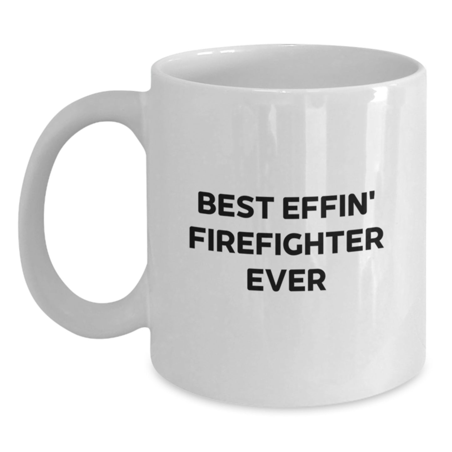 Funny Firefighter Gifts for Men, Inspirational White Coffee Mug Best Effin' Firefighter Ever, Christmas Unique Presents - Main