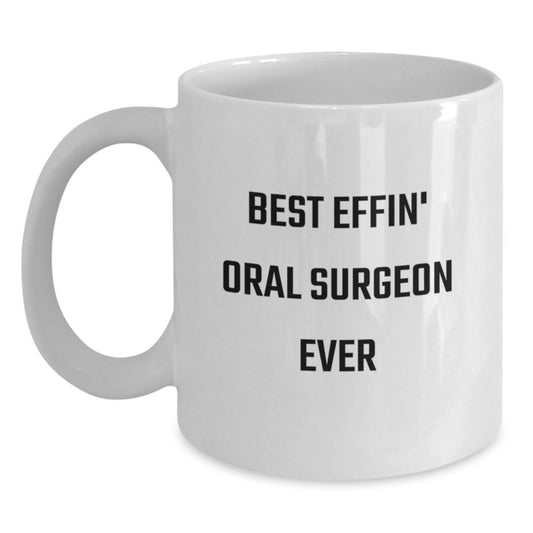Funny Oral Surgeon Gift, Best Effin' White Coffee Mug for Christmas Unique Gifts from Friends to Oral Surgeon - Main