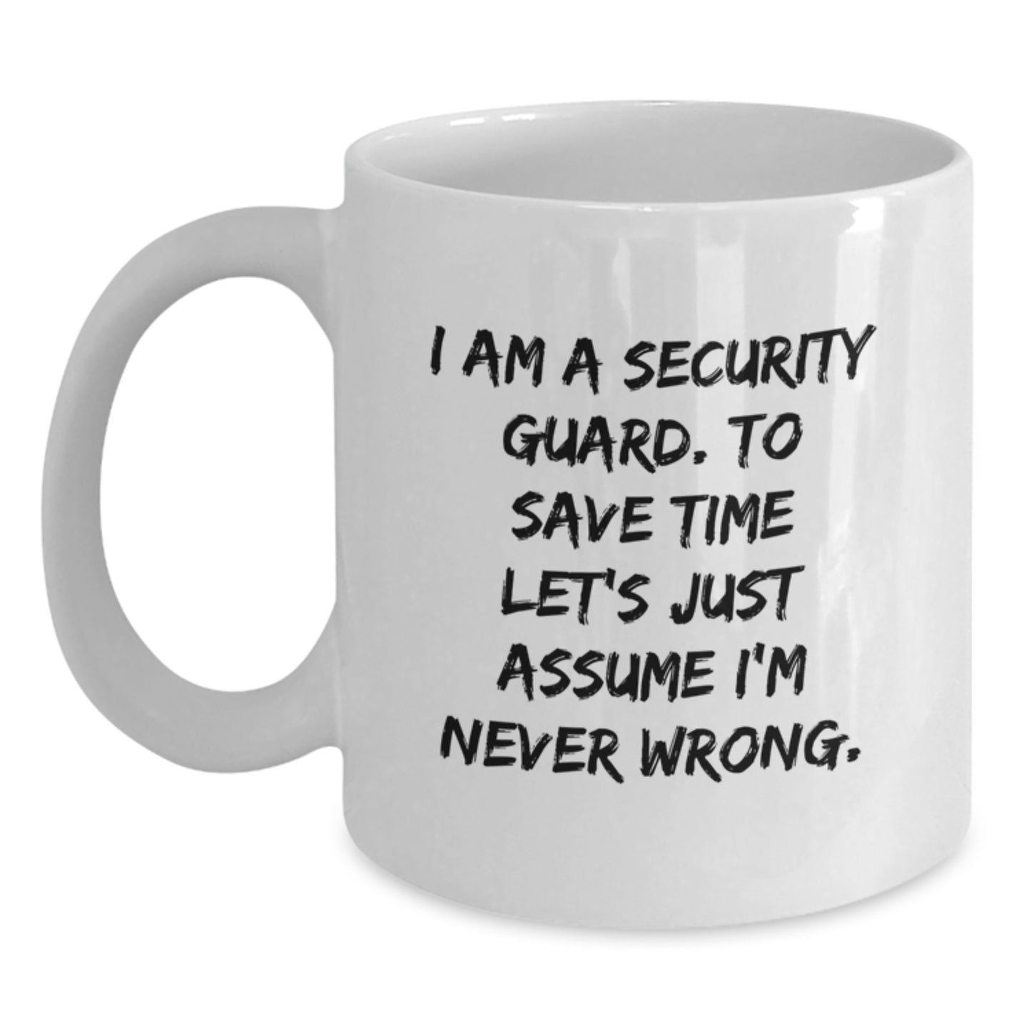 Funny Security Guard Humor White Coffee Mug Gifts from Friends and Family, Perfect for Security Guard Men and Women, I Am A Security Guard, Unique Christmas Memorable Presents for Security Guard - Main