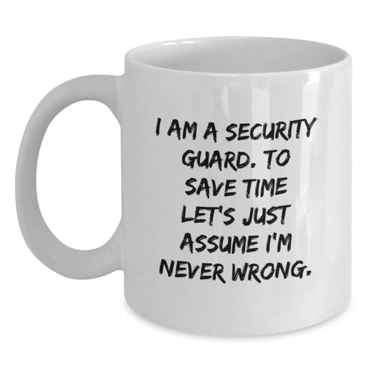 Funny Security Guard Humor White Coffee Mug Gifts from Friends and Family, Perfect for Security Guard Men and Women, I Am A Security Guard, Unique Christmas Memorable Presents for Security Guard - Main
