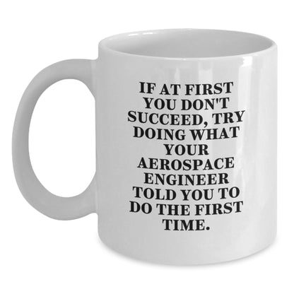 Aerospace Engineer Funny Quote White Coffee Mug, Gifts from Friends to Aerospace Engineer, Unique Christmas Unique Gifts for Aerospace Engineer Men, Funny White Coffee Mug - Main