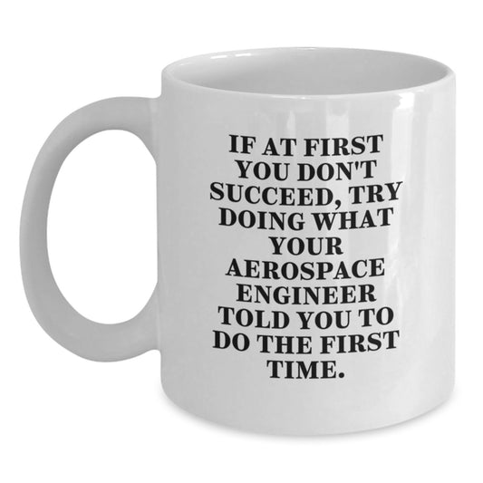 Aerospace Engineer Funny Quote White Coffee Mug, Gifts from Friends to Aerospace Engineer, Unique Christmas Unique Gifts for Aerospace Engineer Men, Funny White Coffee Mug - Main