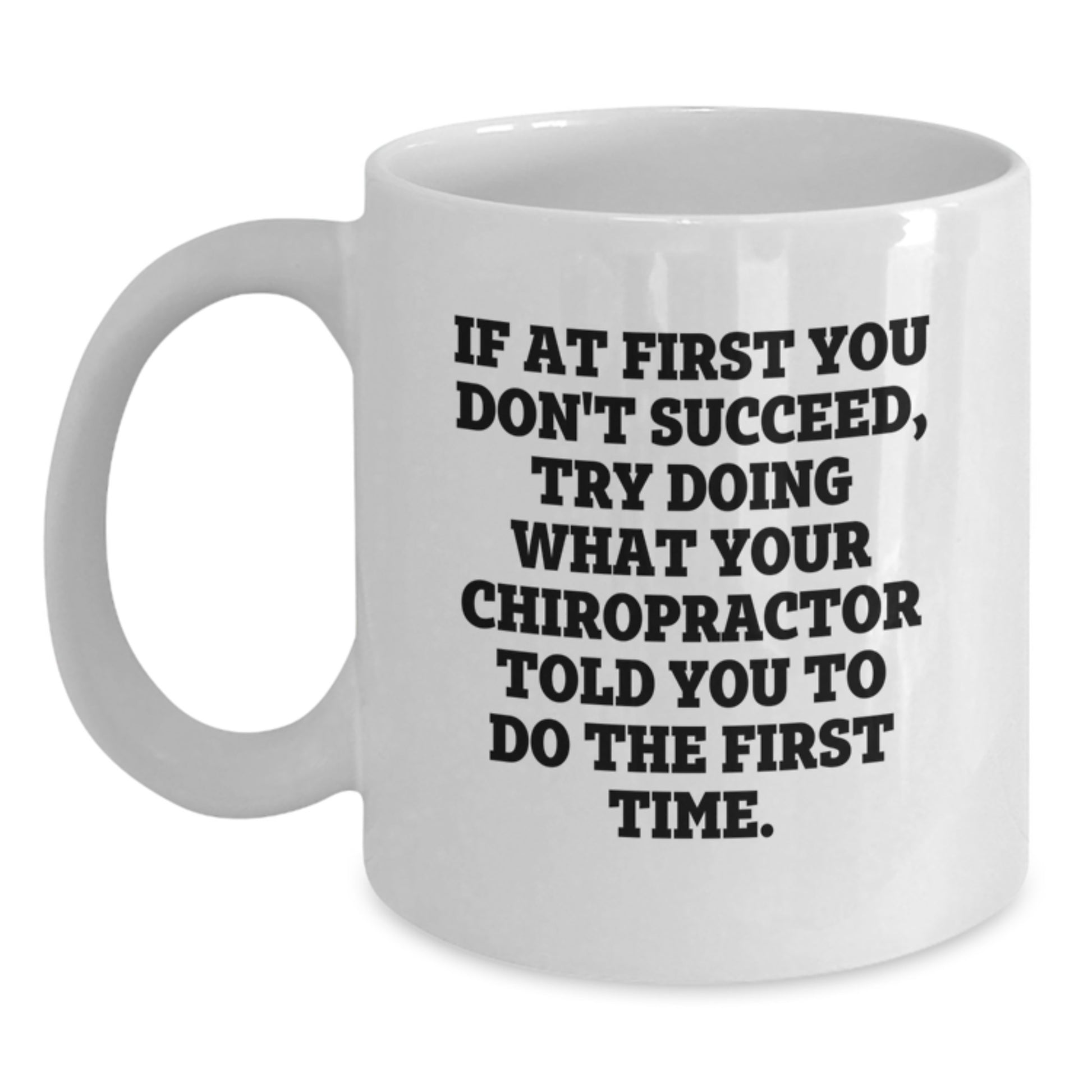 Funny Chiropractor Quote White Coffee Mug, Gifts from Men to Chiropractor Friends, Unique Graduation Gifts for Chiropractor - Main