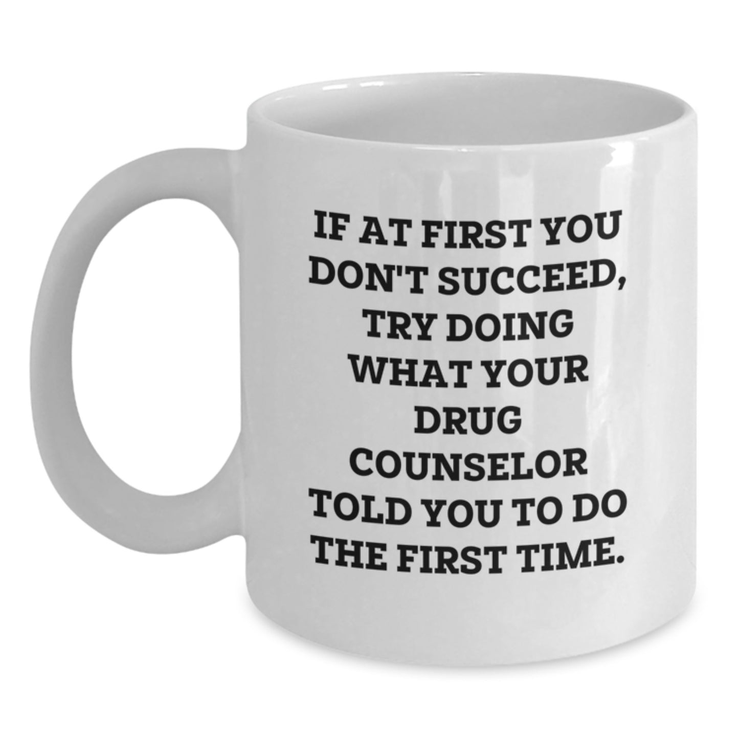 Funny Gift from Friends for Drug Counselor Christmas Unique Presents White Coffee Mug 11oz or 15oz - Main