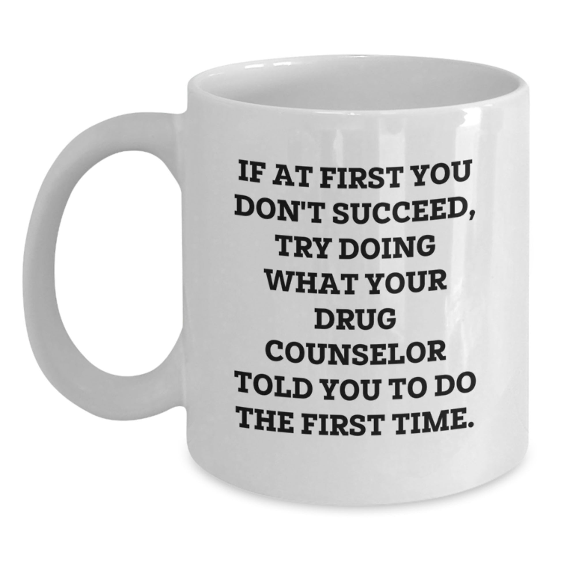 Funny Gift from Friends for Drug Counselor Christmas Unique Presents White Coffee Mug 11oz or 15oz - Main
