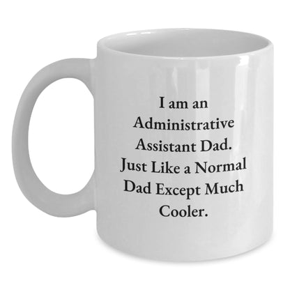Unique Administrative Assistant Dad Humor White Coffee Mugs Gifts for Christmas from Family to Friends - Main