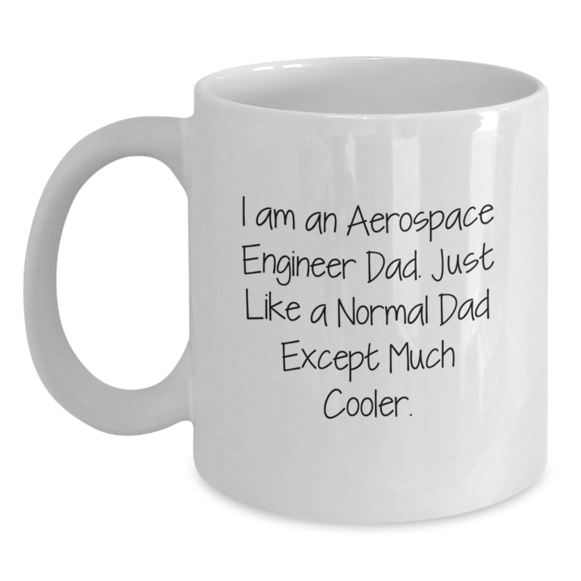 Unique Gifts for Aerospace Engineer Dad, Funny Quote Coffee Mug, White Ceramic, Christmas Unique Gifts from Family - Main