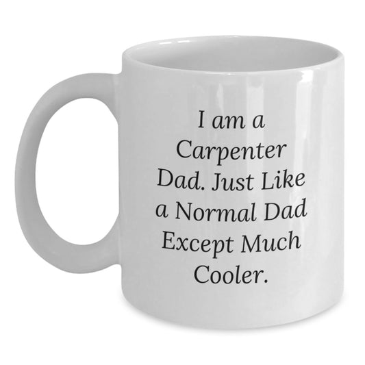 Funny Carpenter Dad Graduation Gifts from Men to Carpenter Friends - White Coffee Mug, 11oz or 15oz Capacity, Ceramic, Microwave and Dishwasher Safe - Main