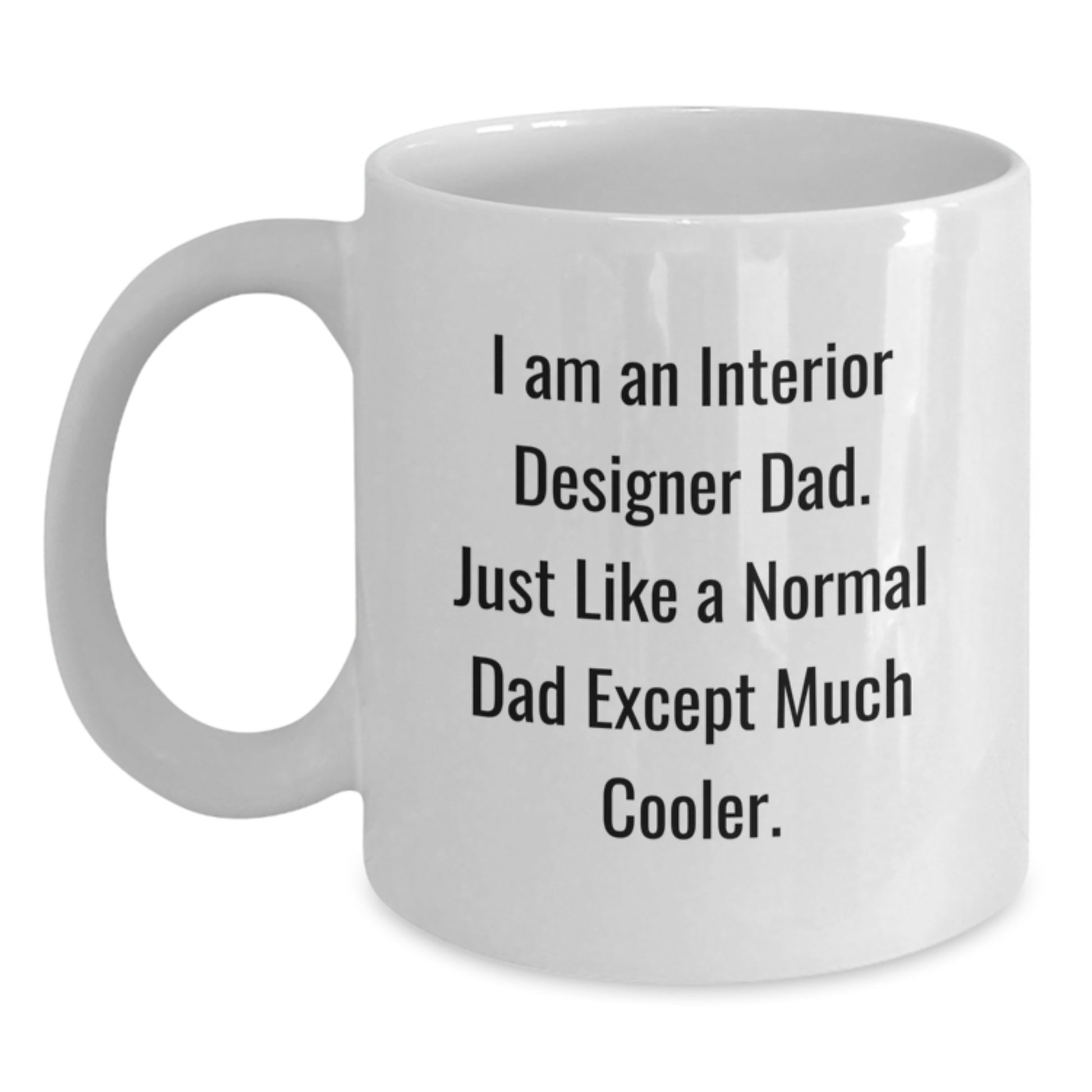Unique Gifts for Interior Designer Dad White Coffee Mug Funny Quote Christmas - Main
