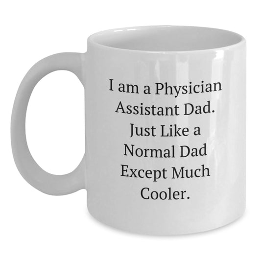 Funny Physician Assistant Gifts for Him - White Coffee Mug, 'I Am A Physician Assistant Dad' Quote, Unique Graduation Gift from Dad, 11oz or 15oz Capacity, Ceramic, Microwave and Dishwasher Safe - Main