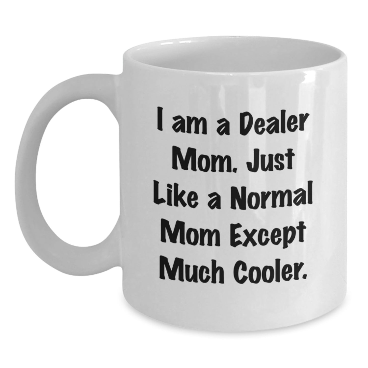 Funny Dealer Gifts from Mom, White Coffee Mug, Perfect for Dealer Friends and Family Christmas Unique Gifts - Main