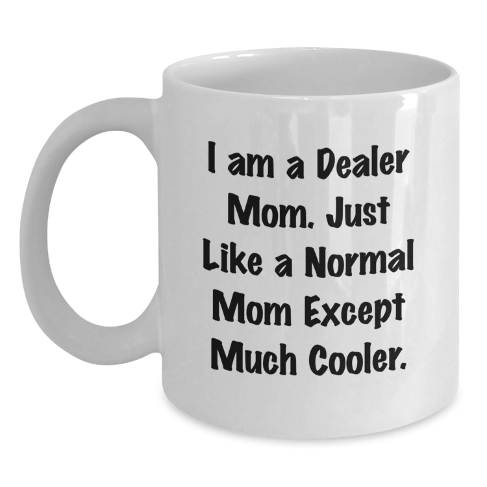 Funny Dealer Gifts from Mom, White Coffee Mug, Perfect for Dealer Friends and Family Christmas Unique Gifts - Main