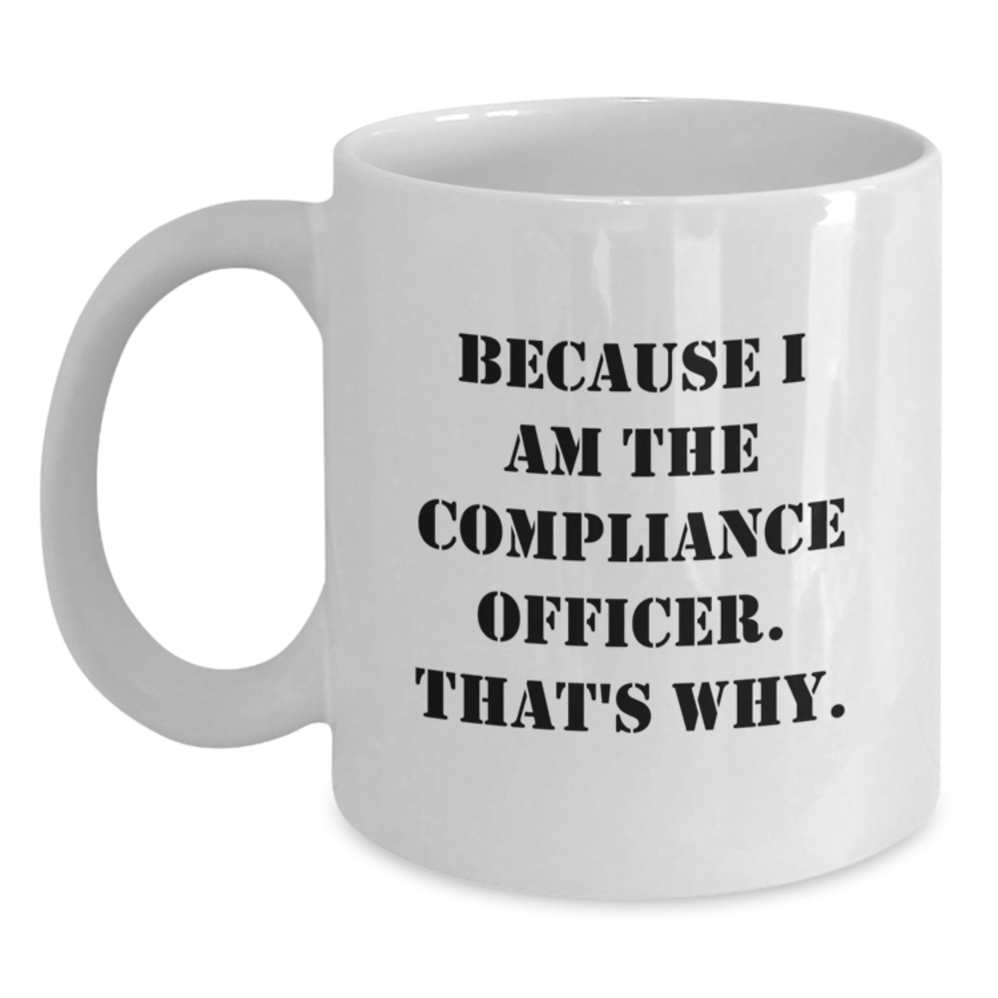Compliance Officer White Coffee Mug Funny Quote Gifts from Friends for Compliance Officer Christmas Unique - Main