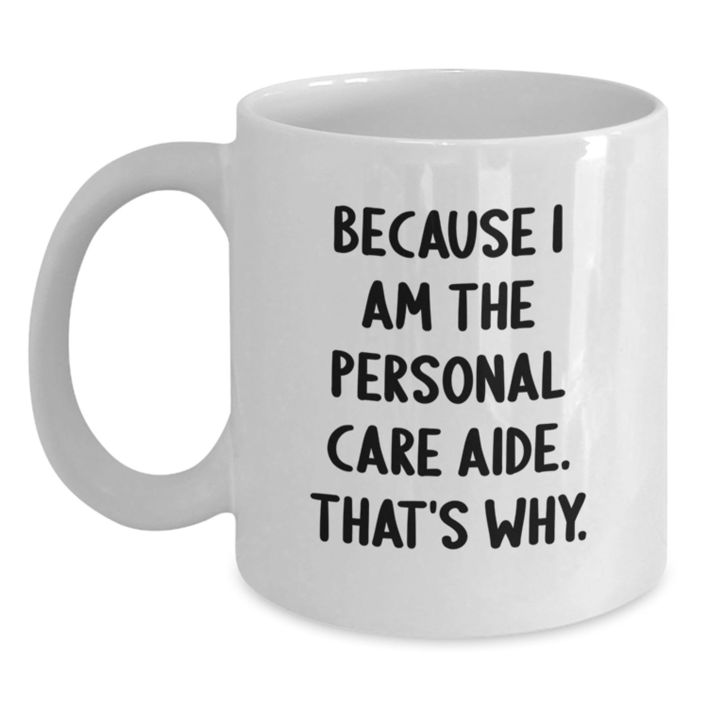 Personal Care Aide Funny Quote Gifts from Friends to Graduation White Coffee Mug - Main