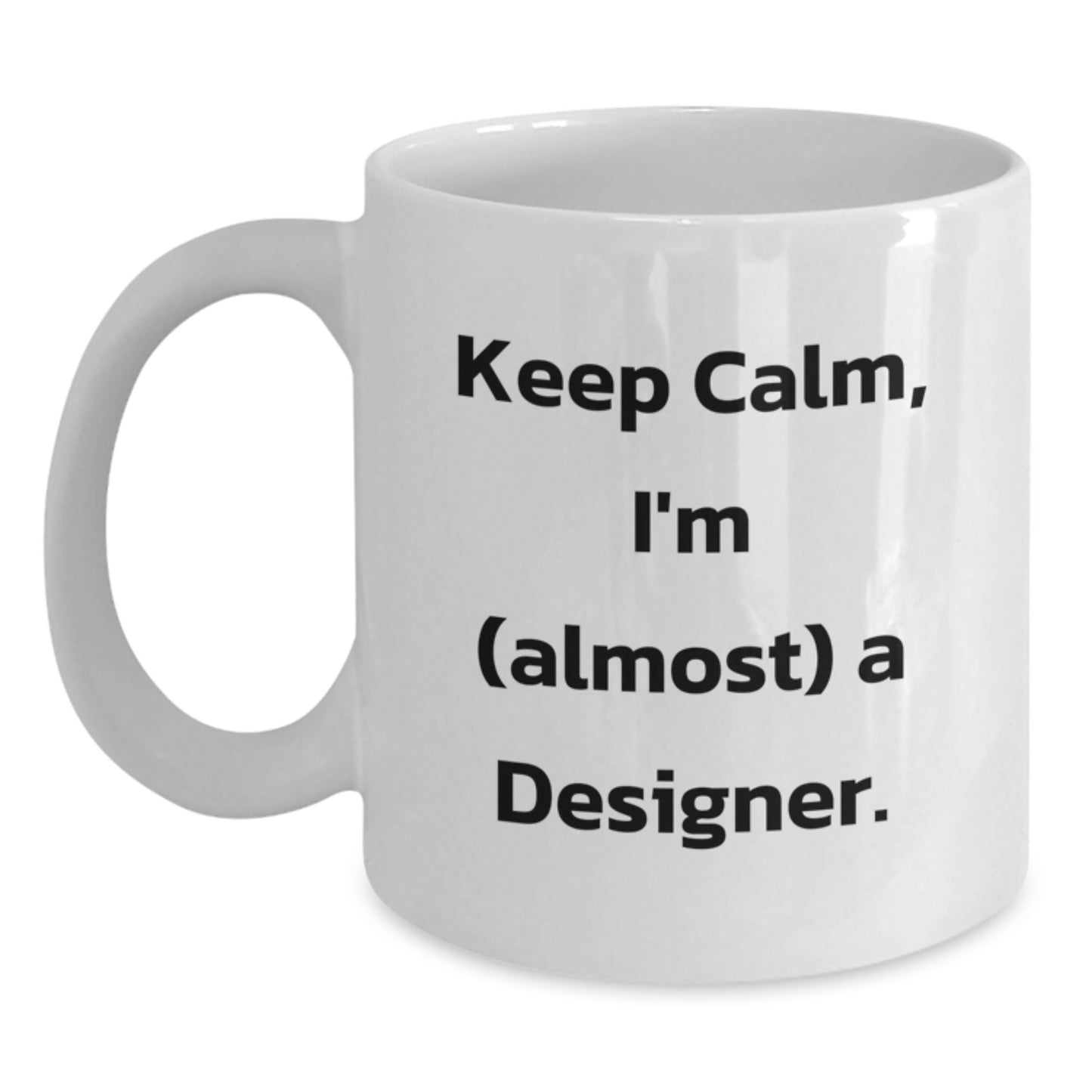 Funny Designer White Coffee Mugs Gifts from Family for Christmas - 'Keep Calm, I'm (almost) A Designer.' - Main