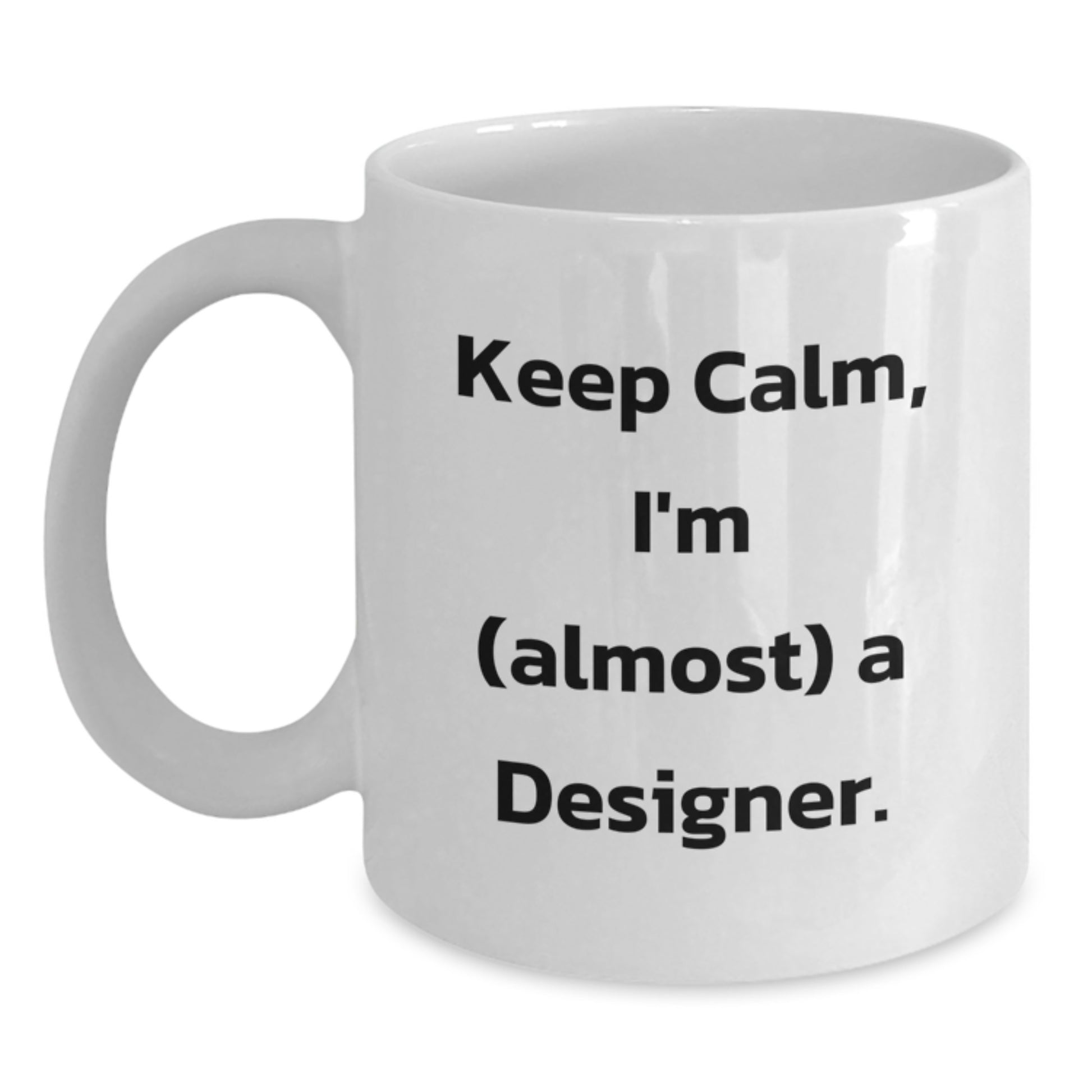 Funny Designer White Coffee Mugs Gifts from Family for Christmas - 'Keep Calm, I'm (almost) A Designer.' - Main
