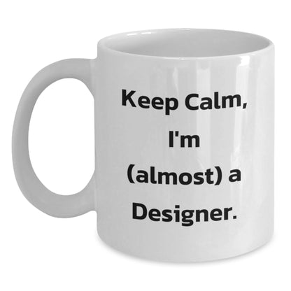 Funny Designer White Coffee Mugs Gifts from Family for Christmas - 'Keep Calm, I'm (almost) A Designer.' - Main