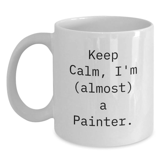 Painter Gifts, Funny 'Keep Calm, I'm (almost) A Painter.' White Coffee Mug, Christmas Unique Gifts for Painter Friends, Family - Main