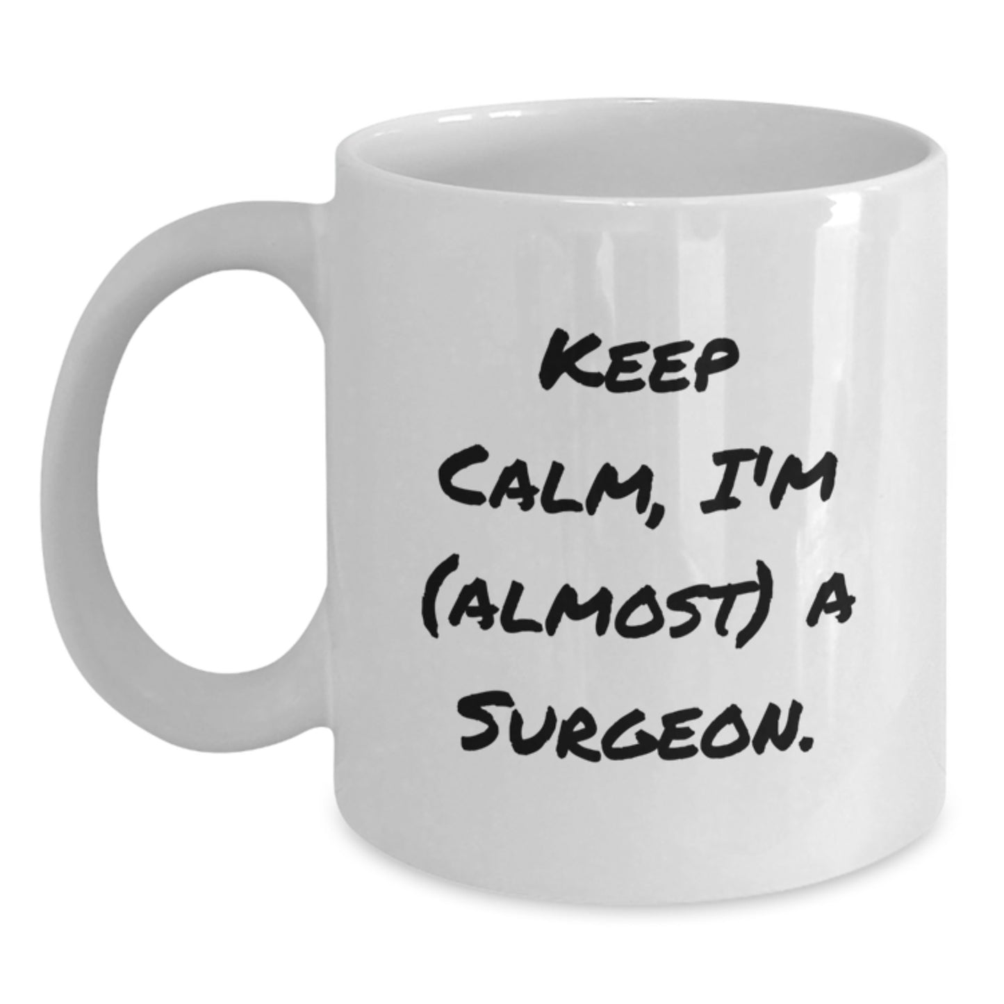 Surgeon Gifts Funny White Coffee Mug Keep Calm I'm Almost A Surgeon Birthday Unique Gifts from Friends to Surgeons - Main