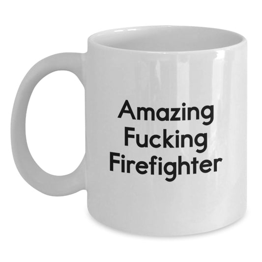 Funny Firefighter Gifts from Friends - Amazing F--king Firefighter White Coffee Mug for Graduation, Unique Ideas for Firefighter Lover, Fire Department Appreciation - Main