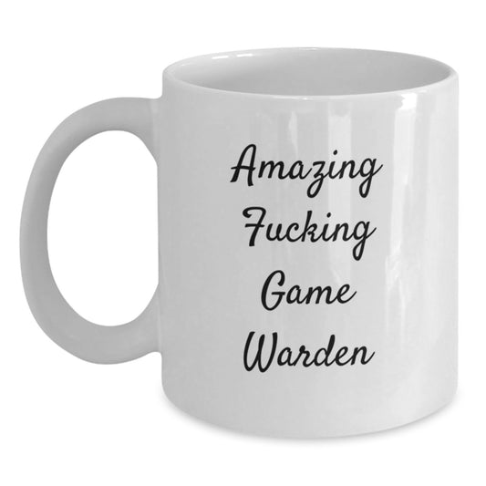 Game Warden Funny Quote Gifts from Friends, White Coffee Mug - Birthday Unique Gifts for Game Warden, 11oz or 15oz Capacity, Ceramic, Microwave, Dishwasher Safe - Main