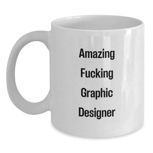 Funny Graphic Designer Gifts from Friends, White Coffee Mugs for Graphic Designers, Amazing F--king Graphic Designer Quote, Christmas Unique Gifts - Main