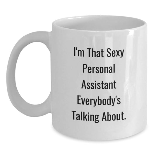 Funny Personal Assistant Gifts for Christmas - 'I'm That Sexy Personal Assistant Everybody's Talking About.' White Coffee Mug - Main