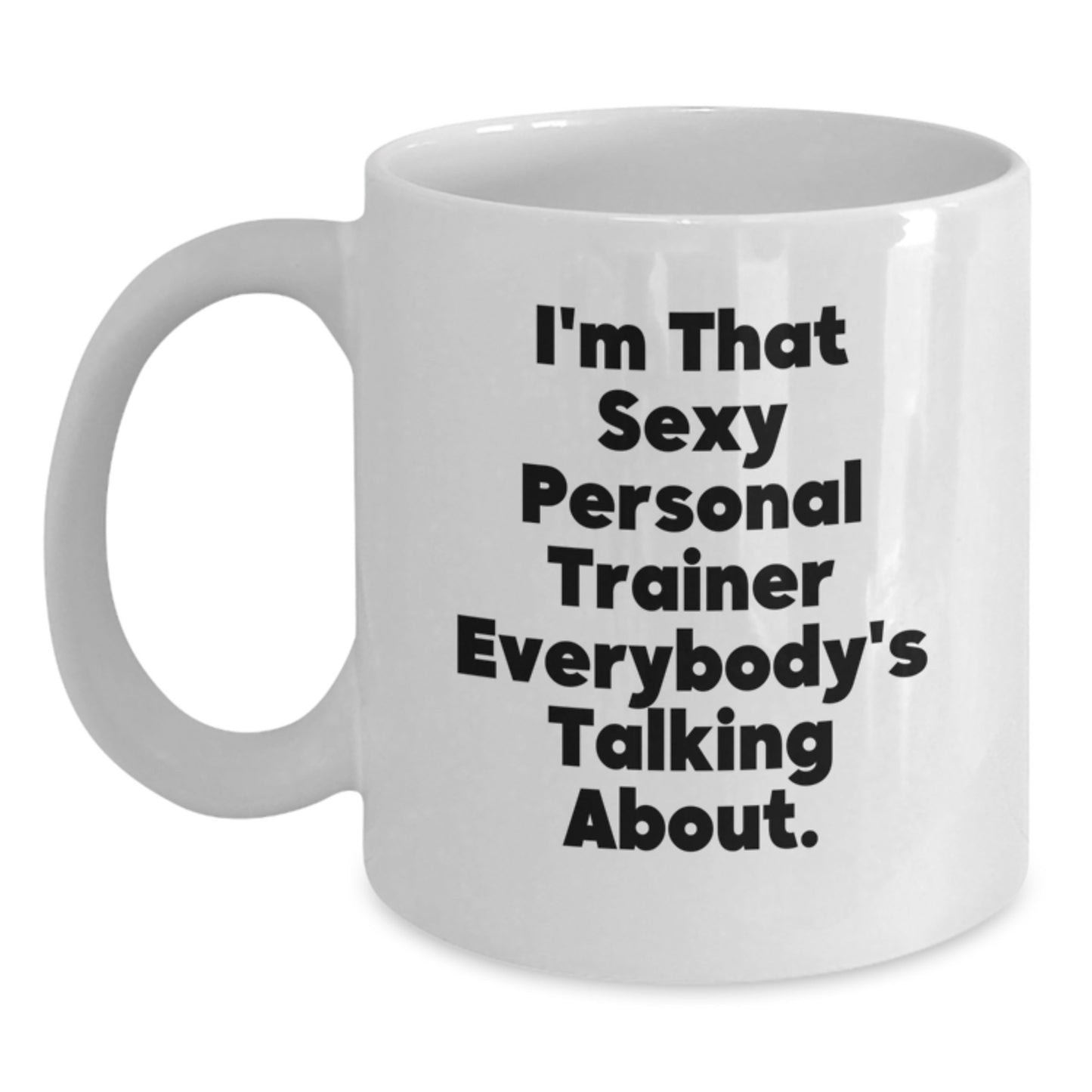 Funny Personal Trainer Gifts from Friends to Personal Trainer, White Coffee Mug 'I'm That Sexy' for Christmas Morning - Main