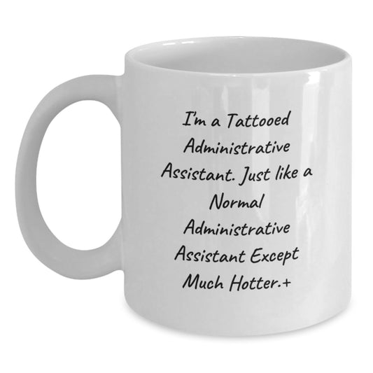 Gifts from Friends for Administrative Assistant, Funny Quote Coffee Mug, White Ceramic, Microwave & Dishwasher Safe, Graduation Unique Gifts - Main