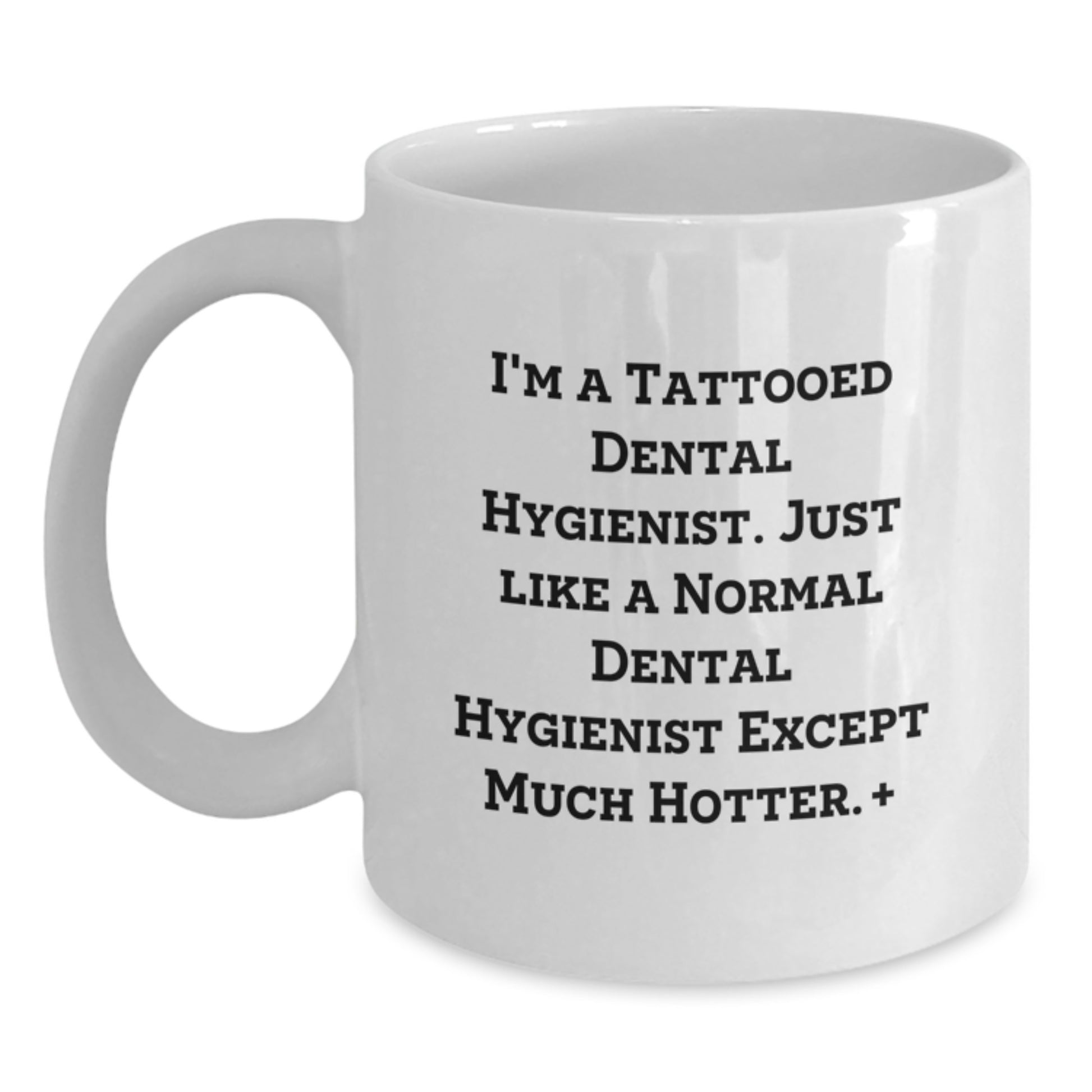 Funny Gifts from Friends to Dental Hygienist - Unique Christmas Unique White Coffee Mug for Men Women Coworkers - I'm A Tattooed Dental Hygienist White Coffee Mug - Main