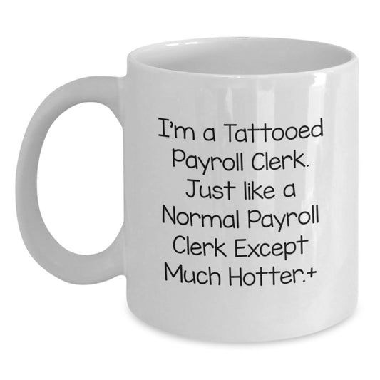 Funny Payroll Clerk White Coffee Mug Gifts from Men to Friends on Christmas Unique - Main