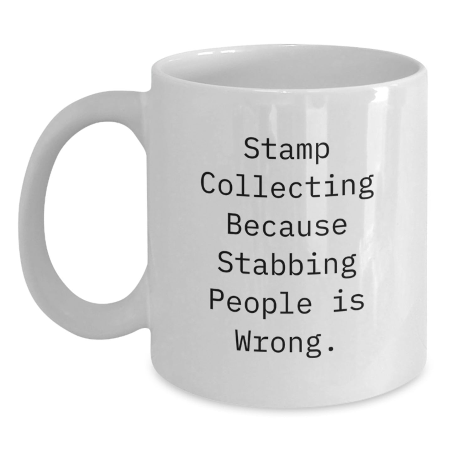 Funny Stamp Collecting Gifts for Friends, White Coffee Mugs with Quote 'Stamp Collecting Because Stabbing People Is Wrong.', Gifts from Friends for Stamp Collecting Enthusiasts, Birthday Unique Gifts - Main