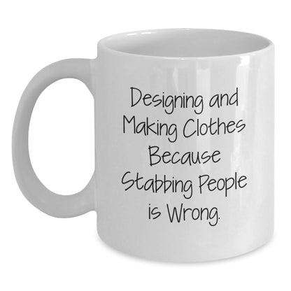 Designing and Making Clothes Gifts, Funny Quote White Coffee Mug for Designing and Making Clothes Lovers, Gifts from Friends to Designing and Making Clothes Graduates - Main