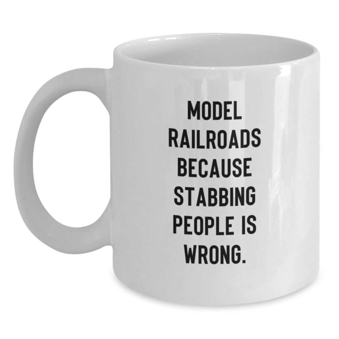 Funny Model Railroads Gifts for Men from Friends - White Coffee Mug, Stabbing People Is Wrong Quote, Christmas Unique - Main