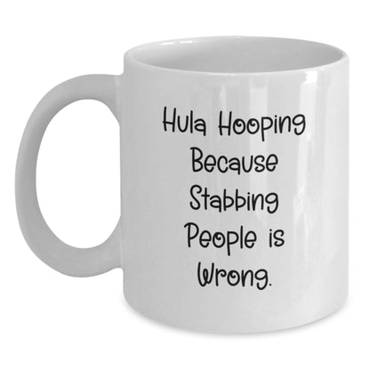 Hula Hooping Fun Gifts from Friends and Family, White Coffee Mug for Birthday, 'Hula Hooping Because Stabbing People Is Wrong.' Quote, 11oz or 15oz Ceramic - Main
