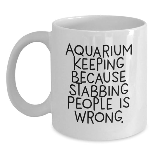 Funny Aquarium Keeping Mugs for Aquatic Enthusiasts Gifts from Friends - Inspirational White Coffee Mug for Birthday, Ideal Gifts for Men and Women, Aquarium Keeping Lovers - Main