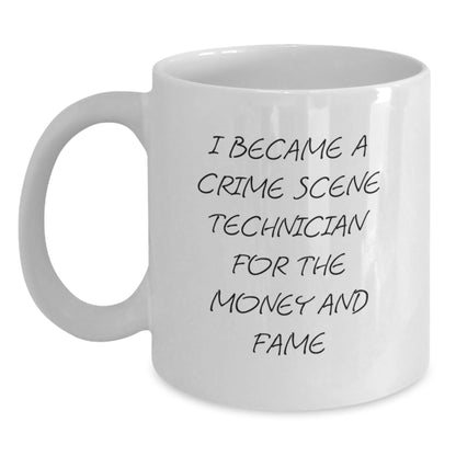 Funny Crime Scene Technician Gifts for Men, Unique White Coffee Mugs for Christmas, 'I Became A Crime Scene Technician For The Money And Fame' Quote, Gifts from Friends, Family, or Coworkers - Main