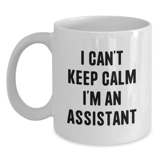 Funny 'I Can't Keep Calm I'm An Assistant' White Coffee Mug Gifts from Family to Assistant Men for Christmas Unique - Main