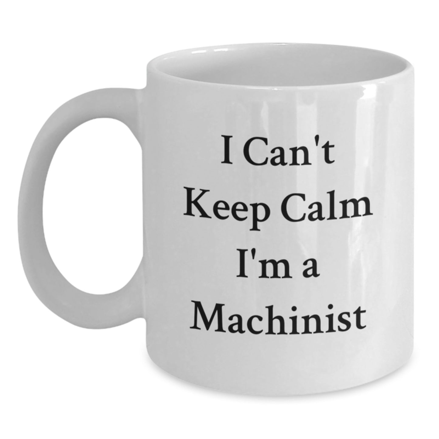 Funny Machinist Gifts from Friends - I'm A Machinist White Coffee Mug, Christmas Unique Gifts for Machinist, Men, Women - Main
