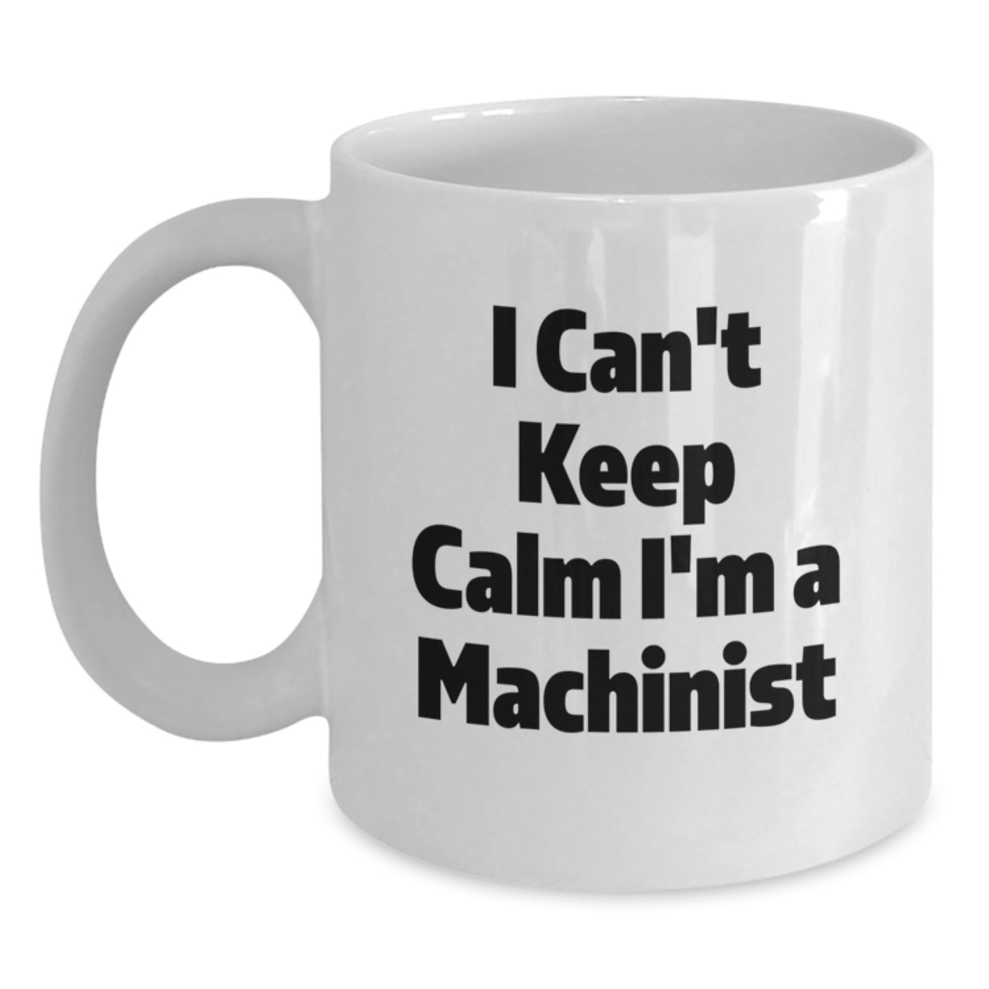 Funny Machinist Gifts, I'm A Machinist White Coffee Mug, Perfect for Machinist Enthusiasts, Christmas Unique Gifts from Friends or Family to Machinist - Main