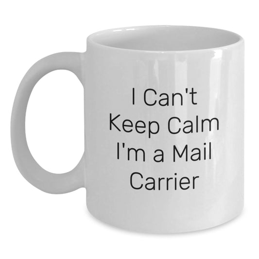 Funny Mail Carrier Gifts from Friends and Family, White Coffee Mugs with 'I Can't Keep Calm I'm A Mail Carrier' Quote, Birthday Unique Gifts for Mail Carrier Enthusiasts - Main