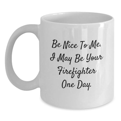 Funny Firefighter Gifts for Men, White Coffee Mug, 'Be Nice To Me', Perfect for Christmas Unique Gifts from Friends to Firefighter Coworkers - Main