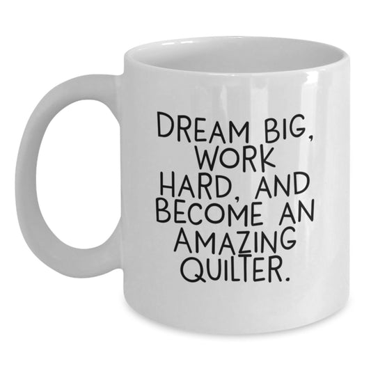 Quilter Gifts from Friends to Family - Inspiring Quilter White Coffee Mug, Funny Quote, Perfect for Christmas Unique Presents - Main