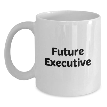 Funny Quote Executive Gifts from Friends for Christmas Unique White Coffee Mugs - Inspirational Future Executive - Main
